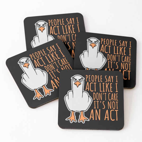 Item preview, People say I act like I don't care It's not an act Seagull Middle Finger designed and sold by shirt-o-mat.