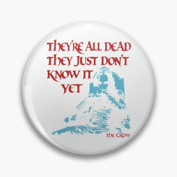 Item preview, The Crow - Eric Draven - They're All Dead They Just Don't Know It Yet designed and sold by JamesBomDavis.