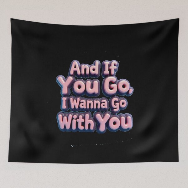 Item preview, and if you go, I wanna go with you - pink designed and sold by Stefrait-7.