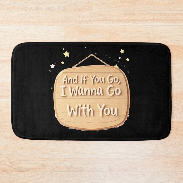 Item preview, And if You Go, I Wanna Go With You - sign designed and sold by Stefrait-7.