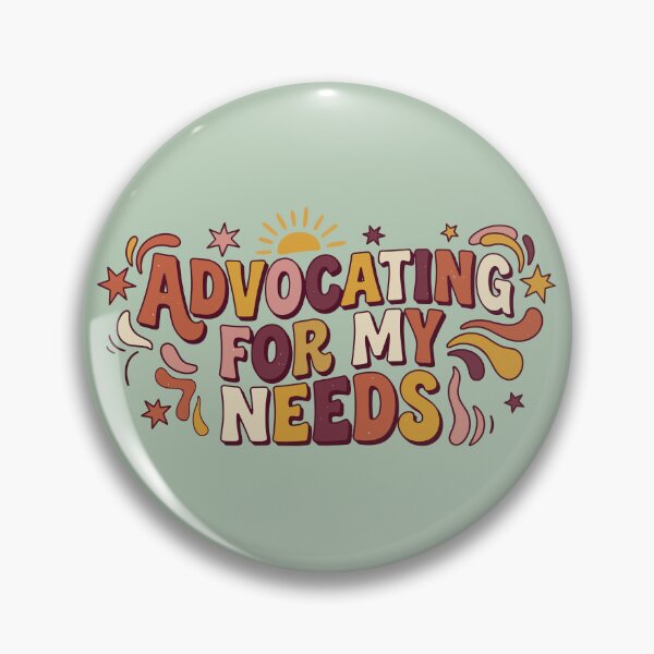 Item preview, Advocating for my needs designed and sold by tigrootiger.