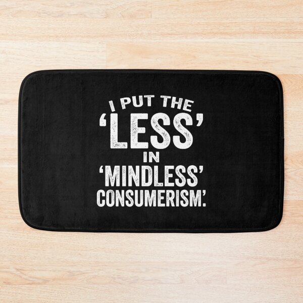 Item preview, I Put the Less in Mindless Consumerism Distressed Typography Design designed and sold by AI-volution.