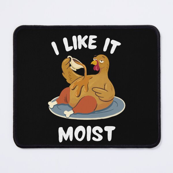 Item preview, I Like It Moist Turkey Brings Thanksgiving Laughs designed and sold by FreshVibe Prints.