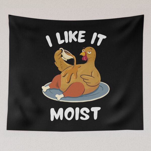 Item preview, I Like It Moist Turkey Brings Thanksgiving Laughs designed and sold by FreshVibe Prints.