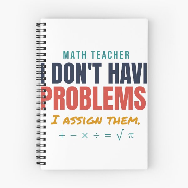 Item preview, Math Teacher: I Don't Have Problems, I Assign Them designed and sold by TheEmptySet.
