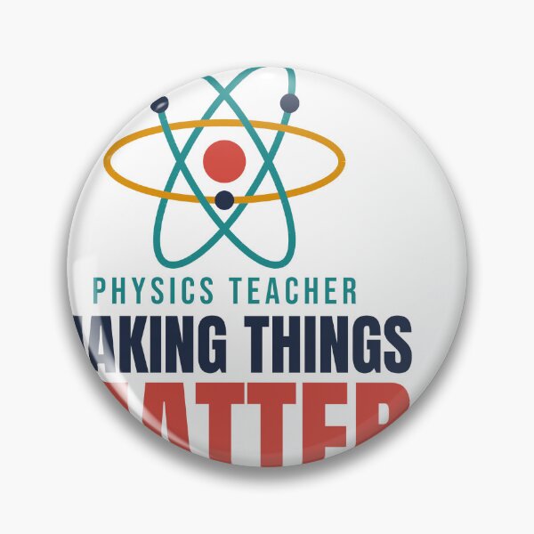 Item preview, Physics Teacher: Making Things Matter designed and sold by TheEmptySet.