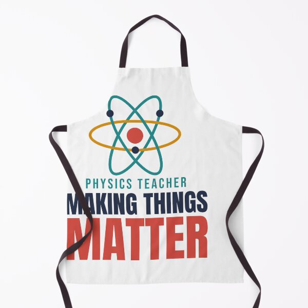 Item preview, Physics Teacher: Making Things Matter designed and sold by TheEmptySet.