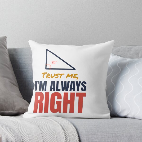 Item preview, Trust Me, I'm Always Right - 90 Degree Angle designed and sold by TheEmptySet.