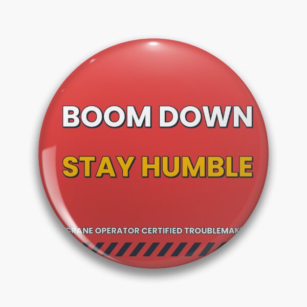 Item preview, Boom Down Stay Humble Funny Crane Operator designed and sold by BigMachineprint.