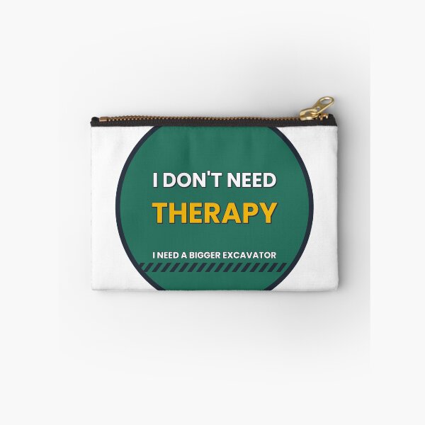 Item preview, I Don't Need Therapy I Need a Bigger Excavator designed and sold by BigMachineprint.