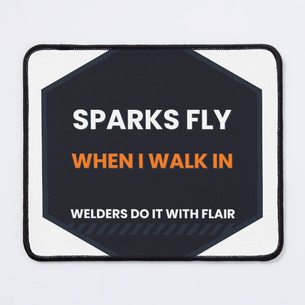 Item preview, Sparks Fly When I Walk In Funny Welder designed and sold by BigMachineprint.