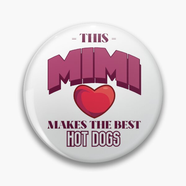 Item preview, This Mimi Makes The Best Hot Dogs designed and sold by piercedgirl13.