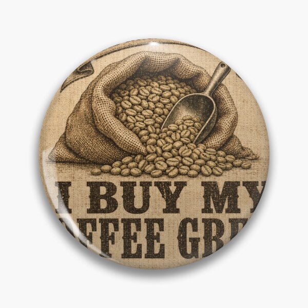 Item preview, I Buy My Coffee Green Green Coffee Beans designed and sold by BoosterShop.