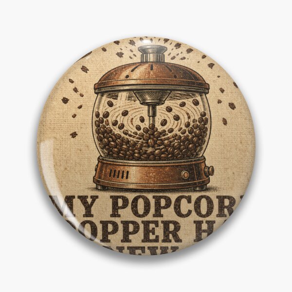 Item preview, My Popcorn Popper Has A New Job Coffee Roasting Hobby designed and sold by BoosterShop.