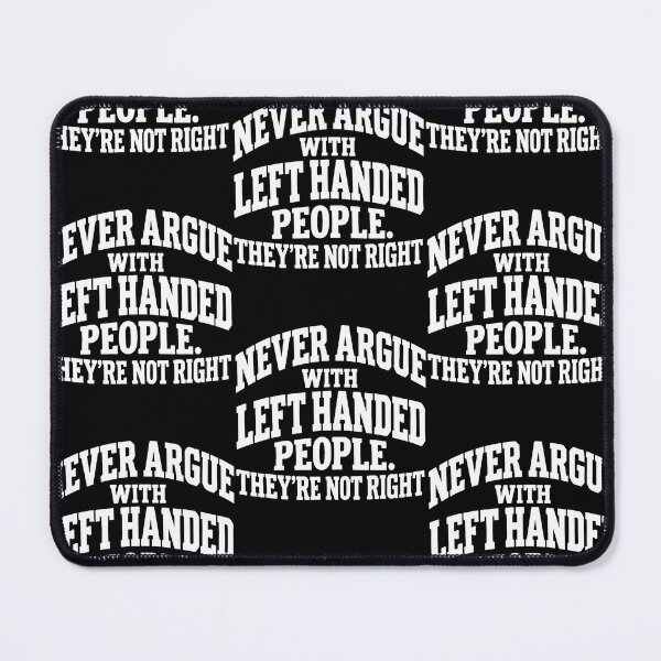 Item preview, Never Argue With Left Handed People They'Re Not Right designed and sold by serialcarachts.