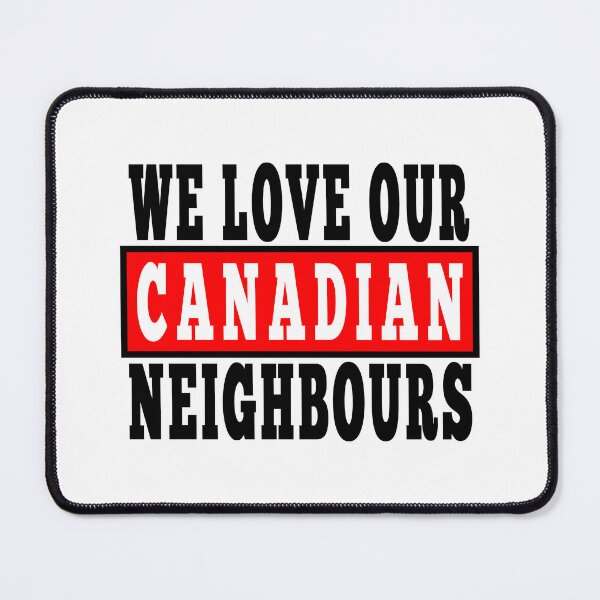 Item preview, WE LOVE OUR CANADIAN NEIGHBOURS (style 2) designed and sold by fetch-it-studio.