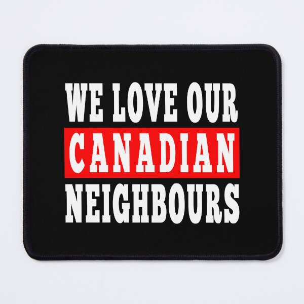 Item preview, WE LOVE OUR CANADIAN NEIGHBOURS designed and sold by fetch-it-studio.