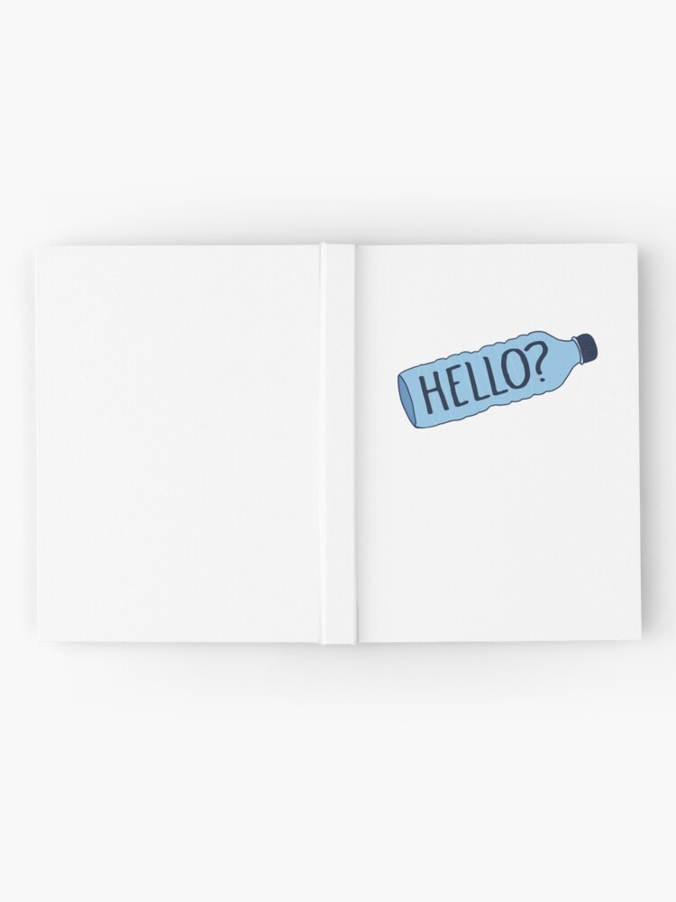 "Hello? Water Bottle Vine" Hardcover Journal for Sale by logankinkade