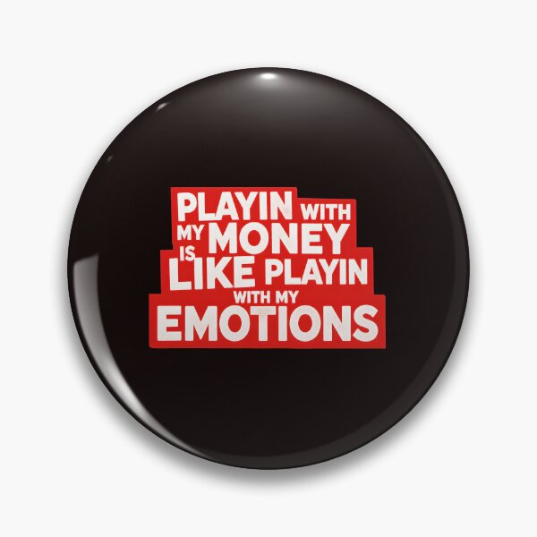 Item preview, Playin With My Money Is Like Playin With My Emotions designed and sold by NoxArtis.