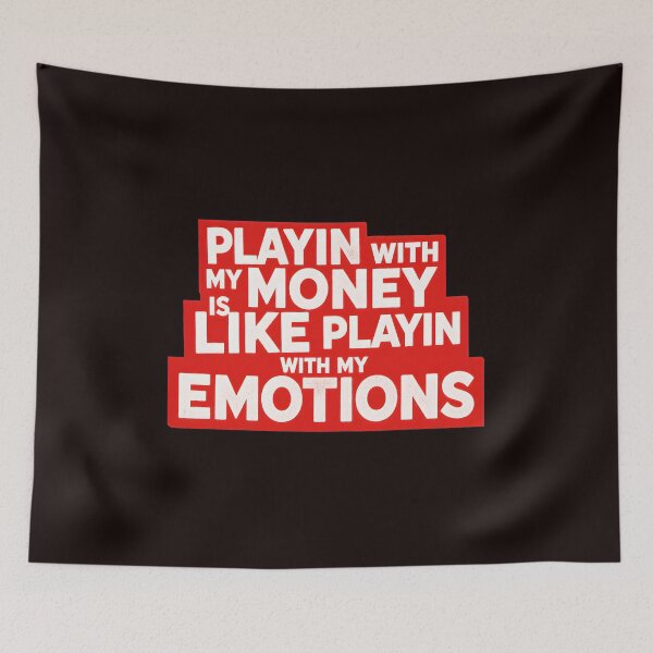 Item preview, Playin With My Money Is Like Playin With My Emotions designed and sold by NoxArtis.