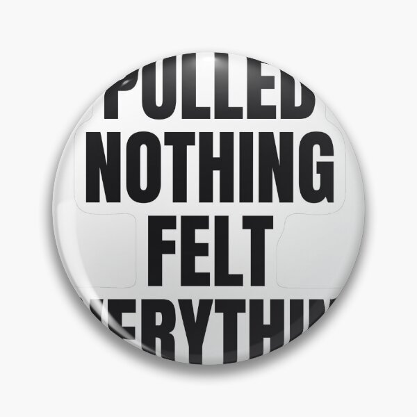 Item preview, Pulled Nothing Felt Everything Funny Sticker designed and sold by kilat42.