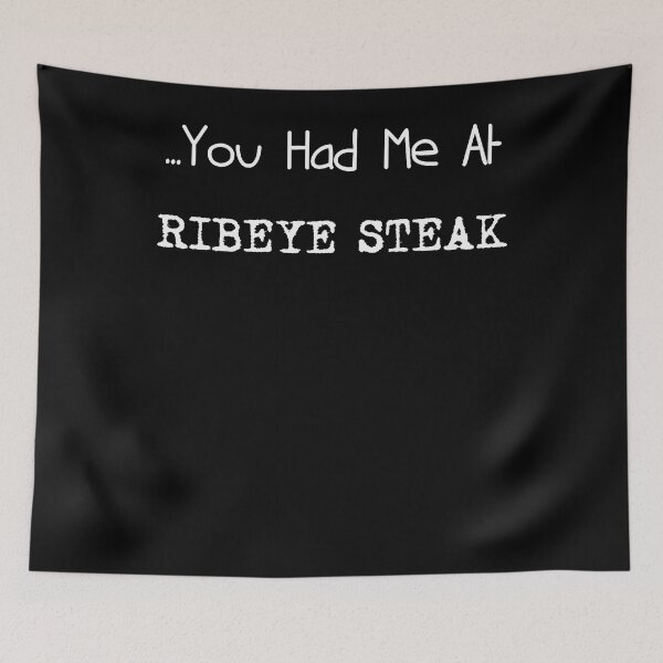 Item preview, ... You Had Me At Ribeye Steak Snackfood Lovers designed and sold by PAROSSA.