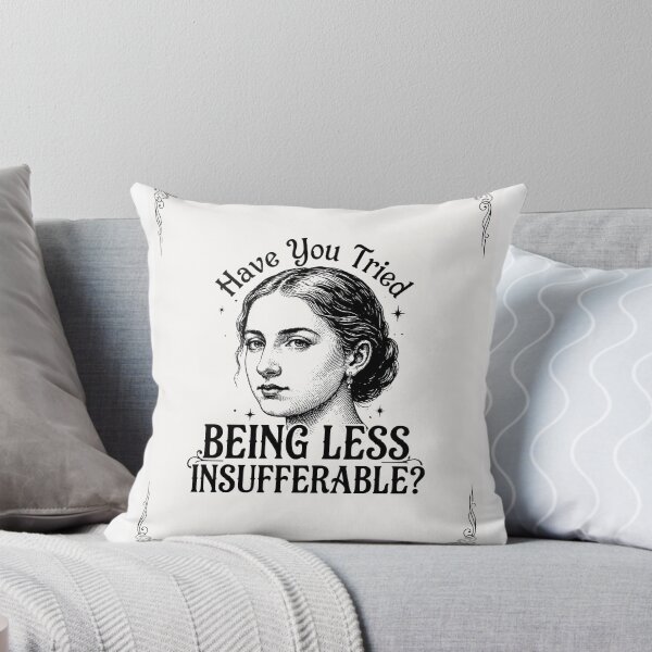 Item preview, Have You Tried Being Less Insufferable? designed and sold by kb3kArts.