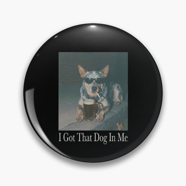 Item preview, I Got That Dog In Me, Australian Cattle Dog designed and sold by kar buncles.