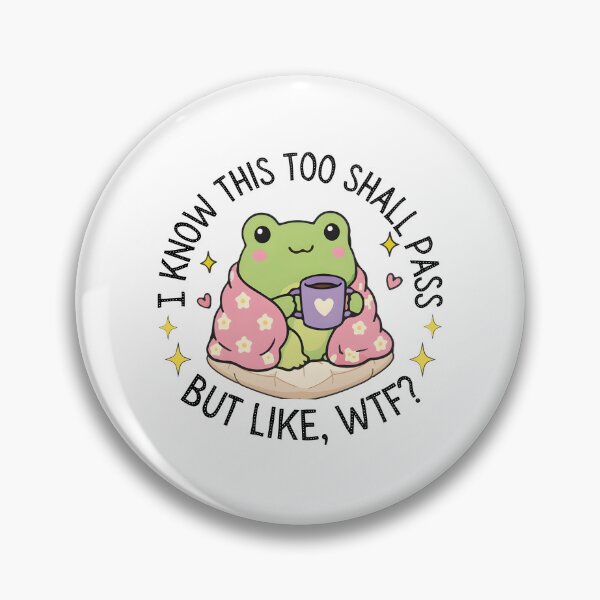 Item preview, I Know This Too Shall Pass But Like WTF designed and sold by seektopus.