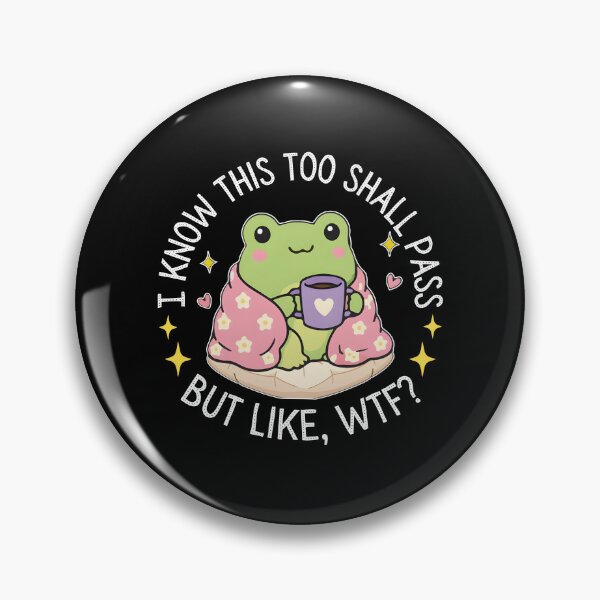 Item preview, I Know This Too Shall Pass But Like WTF designed and sold by seektopus.