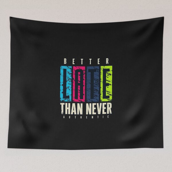 Item preview, Better Late Than Never designed and sold by BladiWear.