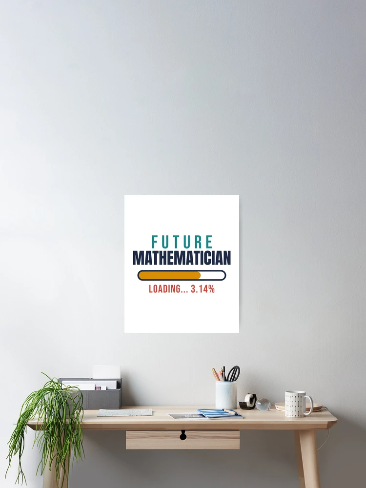 Thumbnail 2 of 3, Poster, Future Mathematician Loading - Math Kid Gift designed and sold by TheEmptySet.
