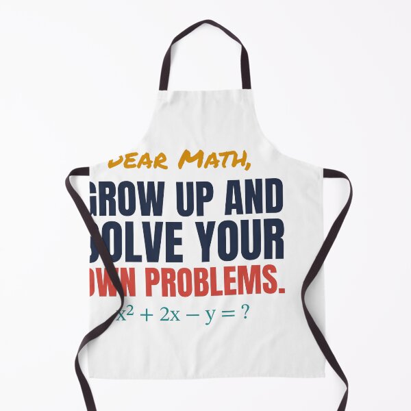 Item preview, Dear Math, Grow Up and Solve Your Own Problems designed and sold by TheEmptySet.