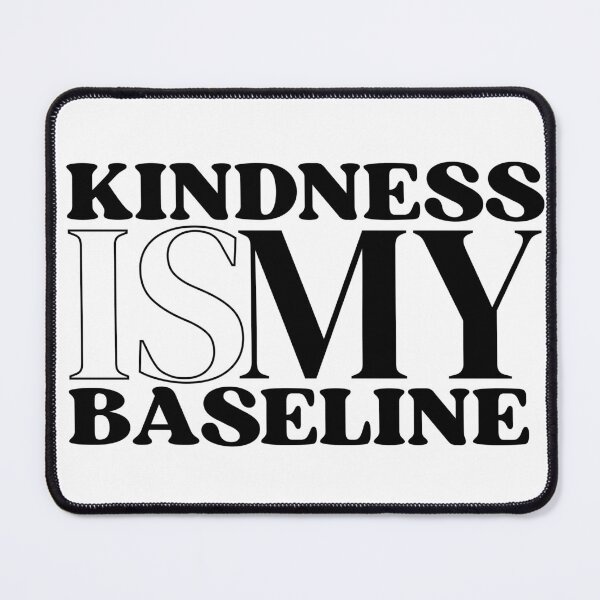 Item preview, Kindness is my baseline designed and sold by Floral-Vitals.