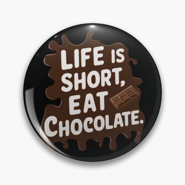 Item preview, Life Is Short, Eat Chocolate designed and sold by Twosided.