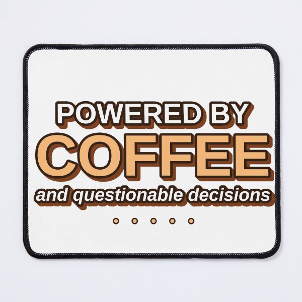 Item preview, Powered by Coffee and Questionable Decisions designed and sold by MR4me.