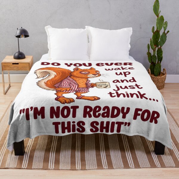Item preview, Do You Ever Wake Up And Just Think I'm Not Ready For This Shit Funny Squirrel designed and sold by dartoffofo⭐⭐⭐⭐⭐.