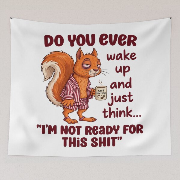 Item preview, Do You Ever Wake Up And Just Think I'm Not Ready For This Shit Funny Squirrel designed and sold by dartoffofo⭐⭐⭐⭐⭐.