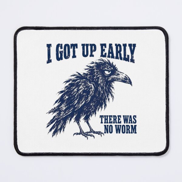 Item preview, Funny Crow, I Got Up Early There Was No Worm designed and sold by bernatwert9.