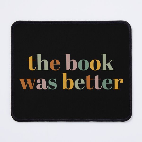 Item preview, The Book Was Better Quote designed and sold by SaturnClub.