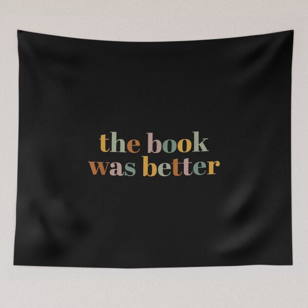 Item preview, The Book Was Better Quote designed and sold by SaturnClub.