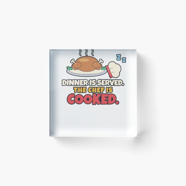 Item preview, Dinner Is Served The Chef Is Cooked designed and sold by maxwang0802.