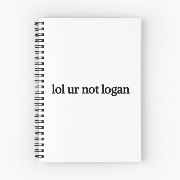 Item preview, Lol Ur Not Logan designed and sold by tayla-worrells.