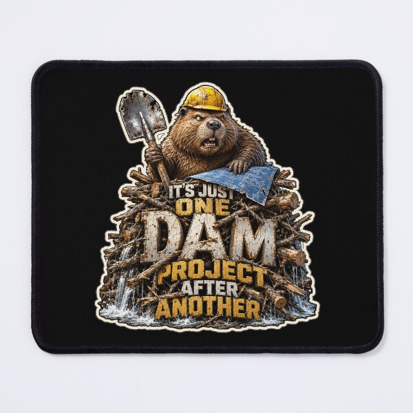 Item preview, Its Just One Dam Project After Another Funny Beaver designed and sold by BeardWave.