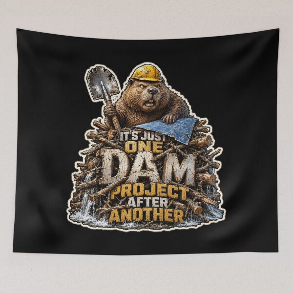 Item preview, Its Just One Dam Project After Another Funny Beaver designed and sold by BeardWave.