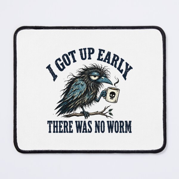 Item preview, funny crow, I Got Up Early No Worm designed and sold by baackpoundy.