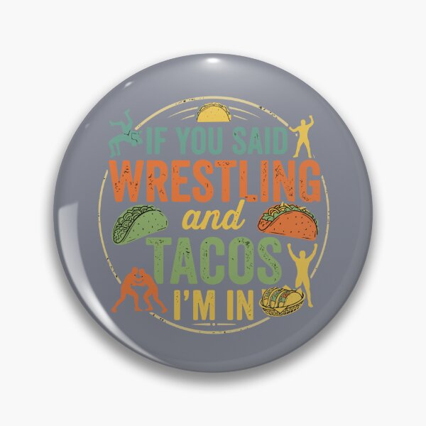 Item preview, If You Said Wrestling And Tacos I'm In Wrestling Fan Taco Lover designed and sold by SofiBlair.