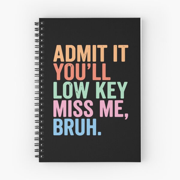 Item preview, Admit It You'll Low Key Miss Me, Bruh. Funny Sarcastic Quote Friend Farewell Humor designed and sold by PopStars1993.