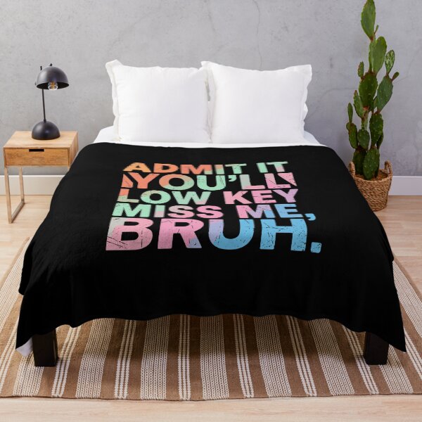 Item preview, Admit It You'll Low Key Miss Me, Bruh Funny Sarcastic Quote Confident Friend designed and sold by PopStars1993.