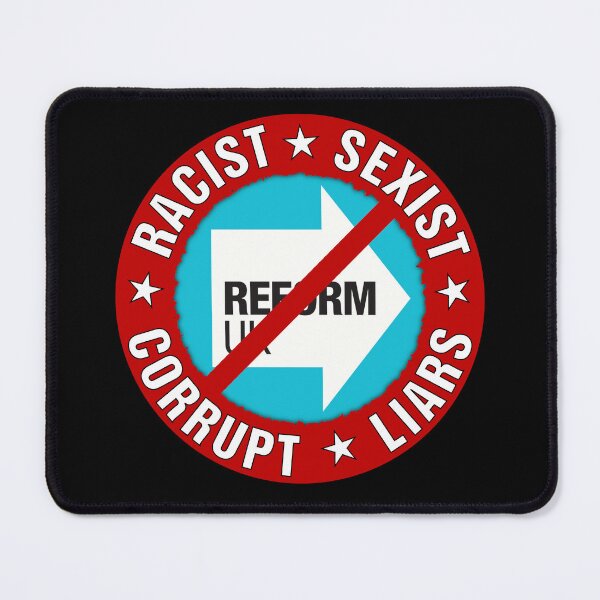 Item preview, REFORM UK- RACIST SEXIST CORRUPT LIARS designed and sold by Paparaw.